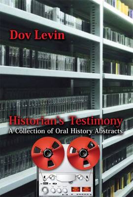 Historian's Testimony: A Collection of Oral History Abstracts (Paperback)