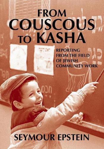 From Couscous to Kasha: Reporting From the Field of Jewish Community Work (Hardback)