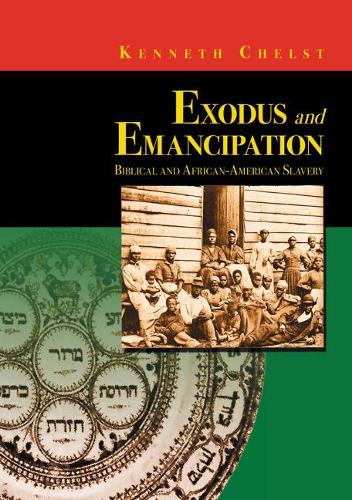 Exodus and Emancipation: Biblical and African-American Slavery (Hardback)