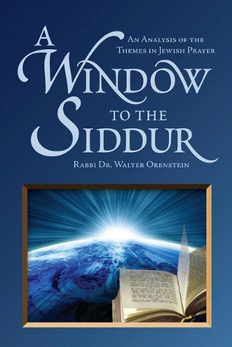 A Window to the Siddur: An Analysis of the Themes in Jewish Prayer (Hardback)