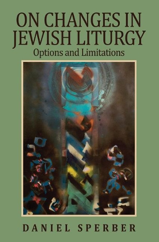 On Changes in Jewish Liturgy: Options and Limitations (Hardback)
