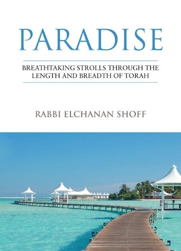 Paradise: Breathtaking Strolls through the Length and Breadth of Torah (Hardback)
