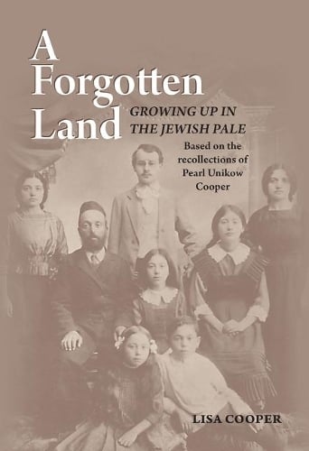 A Forgotten Land: Growing Up in the Jewish Pale: Based on the Recollections of Pearl Unikow Cooper (Paperback)