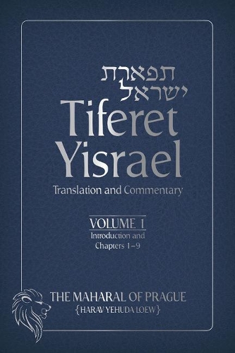 Tiferet Yisrael: Translation and CommentaryaVolume 1: Introduction and Chapters 1a9 (Hardback)
