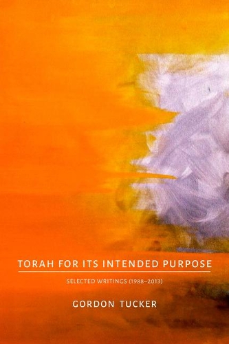 Torah for Its Intended Purpose: Selected Writings (1988-2013) (Paperback)