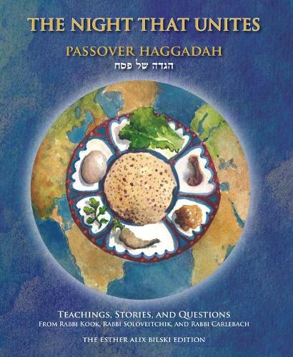The Night That Unites Passover Haggadah: Teachings, Stories, and Questions from Rabbi Kook, Rabbi Soloveitchik, and Rabbi Carlebach (Paperback)