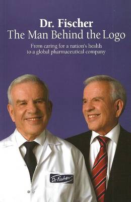 Dr. Fischer: The Man Behind the Logo (Paperback)