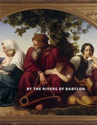 By the Rivers of Babylon: The Story of the Babylonian Exile (Paperback)