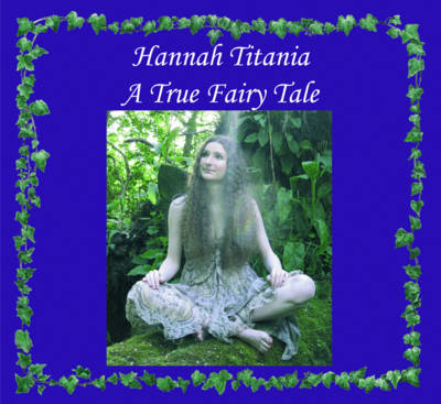 Hannah Titania a True Fairy Tale (Hardback)