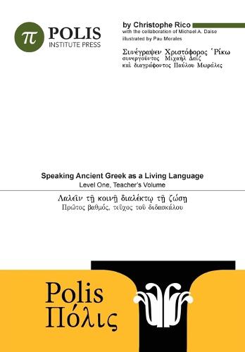 Polis: Speaking Ancient Greek as a Living Language, Level One, Teacher's Volume. (Paperback)