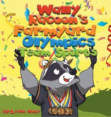 Wally Raccoon's Farmyard Olympics - Team Sports: bedtime books for kids (Hardback)