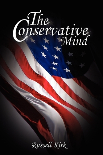 The Conservative Mind: From Burke to Eliot (Paperback)