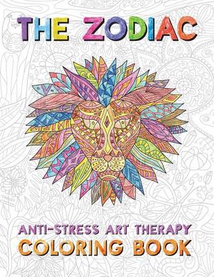 Zodiac: Anti-Stress Art Therapy Coloring Book (Paperback)
