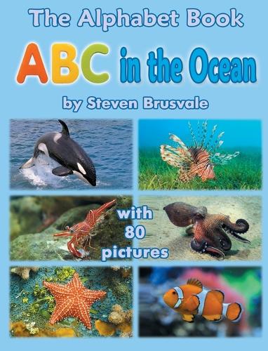 The Alphabet Book ABC in the Ocean: Colorfull and Cognitive Alphabet Book with 80 Pictures for 2-5 Year Old Kids (Hardback)