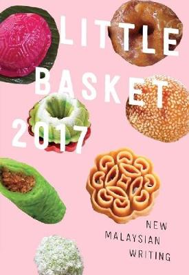 Little Basket 2017: New Malaysian Writing (Paperback)