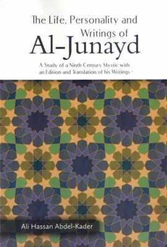 The Life, Personality and Writing of Al Junayd (Paperback)