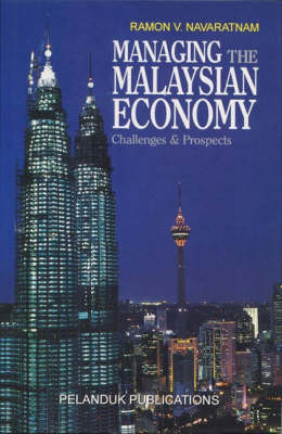 Managing the Malaysian Economy: Challenges and Prospects (Hardback)