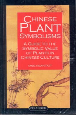 Chinese Plant Symbols: A Guide to the Symbolic Value of Plants in Chinese Culture (Paperback)