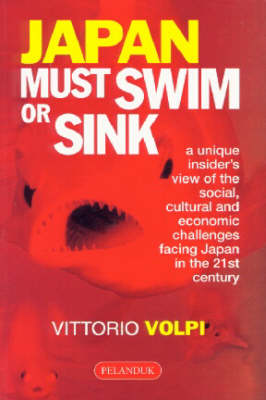 Japan Must Sink or Swim: a Unique Insider's View of the Social, Cultural & Economical Challenges Facing Japan (Paperback)