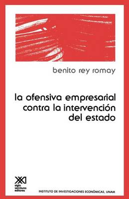 La Ofensiva Empresarial Contra La Intervencion de Estado (Paperback)