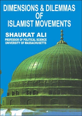 Dimensions and Dilemmas of Islamist Movements (Hardback)