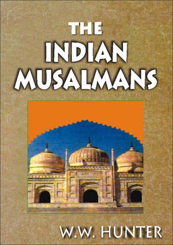 The Indian Musalmans (Hardback)