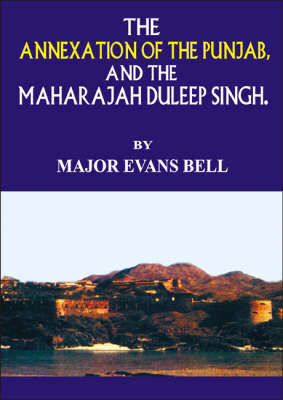 The Annexation of the Punjab and the Maharaja Duleep Singh (Hardback)