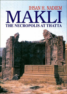Makli: The Necropolis at Thatta (Hardback)