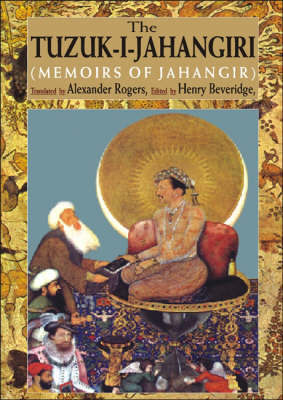 The Tuzuk-I-Jahangiri: Memoirs of Jahangir (Hardback)