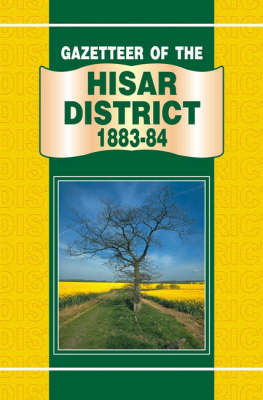 Gazetteer of the Hisar District 1883-84 (Hardback)