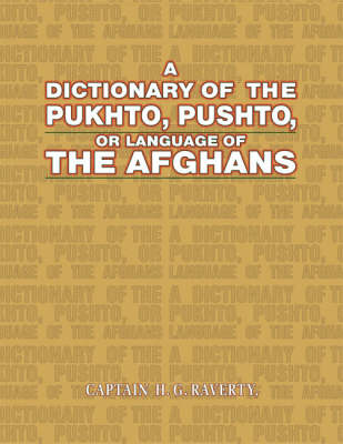 A Dictionary of the Pukhto, Pushto, or Language of the Afghans (Hardback)