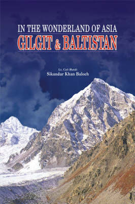 Gilgit and Baltistan: In the Wonderland of Asia (Hardback)