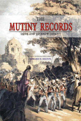 The Mutiny Records, Oudh and Lucknow (1856-57) (Hardback)