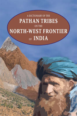 A Dictionary of the Pathan Tribes on the North-West Frontier of India (Hardback)