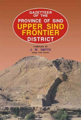 Gazetteer of the Upper Sind Frontier District (Hardback)