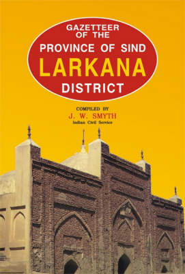 Gazetteer of the Larkana District (Hardback)