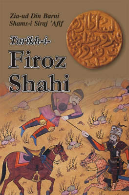 Tarikh-i-Firoz Shahi (Hardback)