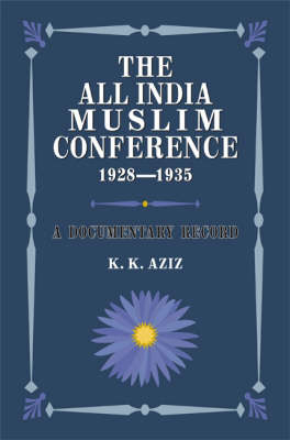 The All India Muslim Conference 1928-1935: A Documentary Record (Hardback)