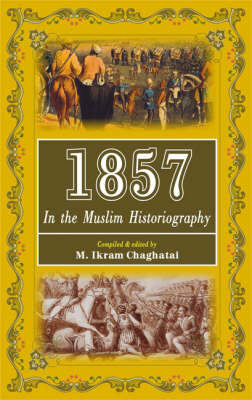 1857: In the Muslim Historiography (Hardback)