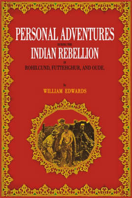 Personal Adventures During the Indian Rebellion: in Rohilcund, Fluttehghur, and Oude (Hardback)