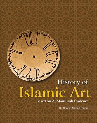 History of Islamic Art: Based on Al-Mansurah Evidence (Hardback)
