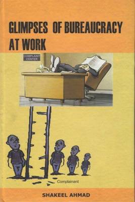 Glimpses of Bureaucracy at Work (Hardback)