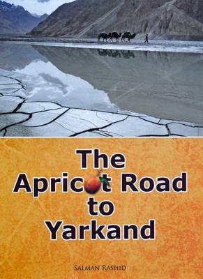 The Apricot Road to Yarkand (Hardback)