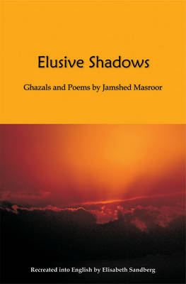 Elusive Shadows: Ghazals and Poems by Jamshed (Hardback)