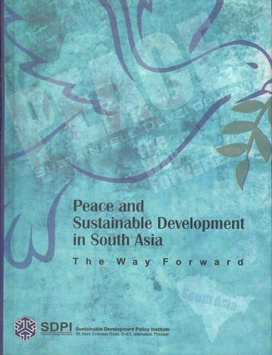 Peace and Sustainable Development in South Asia: The Way Forward (Hardback)