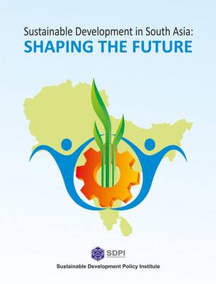 Sustainable Development in South Asia: Shapping the Future (Hardback)