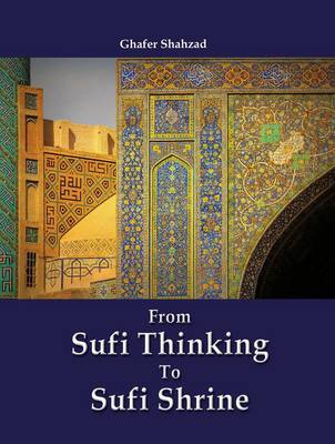 From Sufi Thinking to Sufi Shrine (Hardback)
