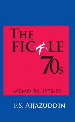 The Fickle 70s: Memoirs, 1972-79 (Hardback)