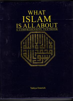 What Islam is All About by Yahiya Emerick, Tariiq Khan | Waterstones