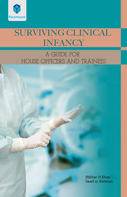 Surviving Clinical Infancy: A Guide for House Officer and Trainees (Paperback)